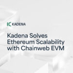 Kadena solves Ethereum scalability with Chainweb EVM